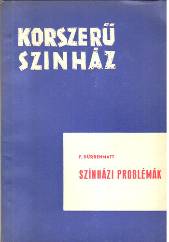 F. D�rrenmatt - Sz�nh�zi probl�m�k (Korszer� sz�nh�z)