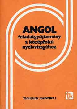 Dr. B�rdos J.-Dr. Sarbu A.-n� - Angol feladatgy�jtem�ny a k�z�pfok� nyelvvizsg�hoz