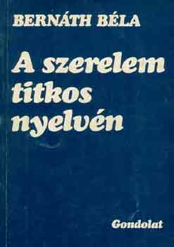 Bernáth Béla - A szerelem titkos nyelvén