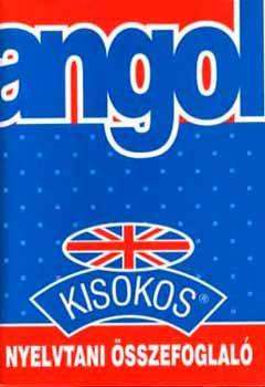 Baranyay Mrta (szerk.) - Angol kisokos - Nyelvtani sszefoglal