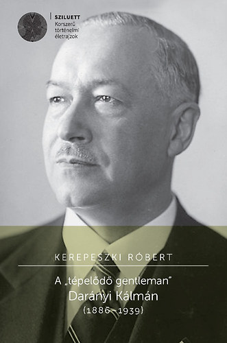 Kerepeszki Rbert - A tpeld gentleman Darnyi Klmn (1886 - 1939)