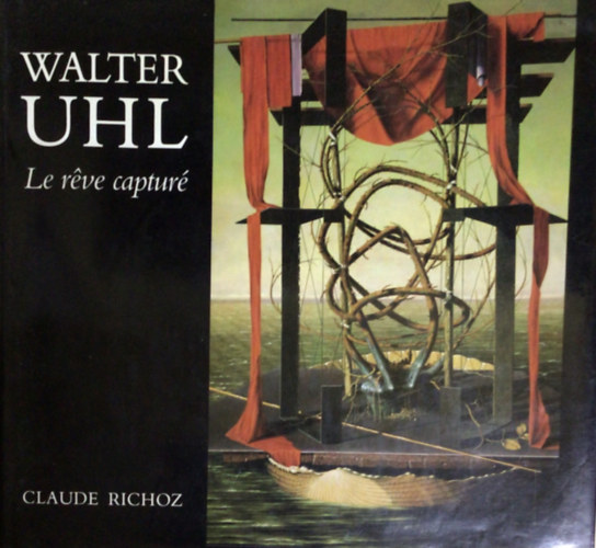 Claude Richoz - Walter Uhl - Le reve captur