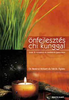 Fabk gnes; Dr. Berend Rbert - nfejleszts CHI KUNGGAL - Ezst 12 meditcis s mozgsos gyakorlatok