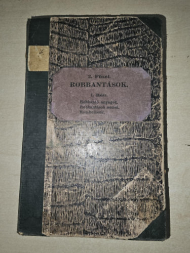 M�szaki oktat�s a m�szaki csapatok sz�m�ra 2. f�zet: ROBBANT�SOK I. r�sz : Robbant� anyagok, robbant�sok nemei, rombol�sok