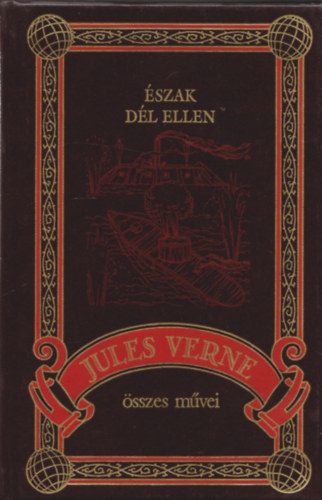 Verne Gyula (Jules Verne) - Észak Dél ellen (Jules Verne összes művei 20.)
