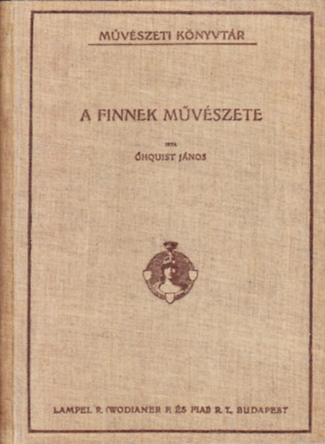 Őhquist János - A Finnek művészete ős időktől máig (Művészeti Könyvtár)