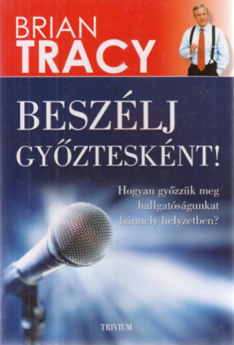 Brian Tracy - Beszlj gyztesknt!