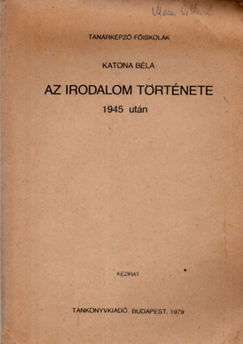 Katona Bla - Az irodalom trtnete 1945 utn