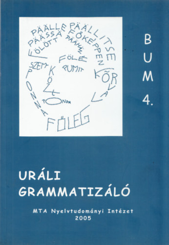 Sipos Mária (szerk.) Oszkó Beatrix (szerk.) - Uráli grammatizáló 2003. szeptember 4-6. (Budapesti Uráli Műhely 4.)