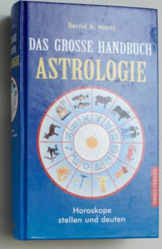 Bernd A. Mertz - Handbuch der Astrologie - Horoskope stellen und deuten!