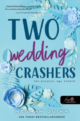 Meghan Quinn - Two Wedding Crashers - K�t poty�z�, egy esk�v�