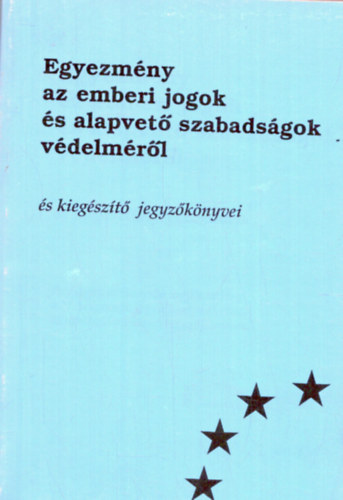 ismeretlen - Egyezmny az emberi jogok s alapvet szabadsgok vdelmrl s kiegszt jegyzknyvei