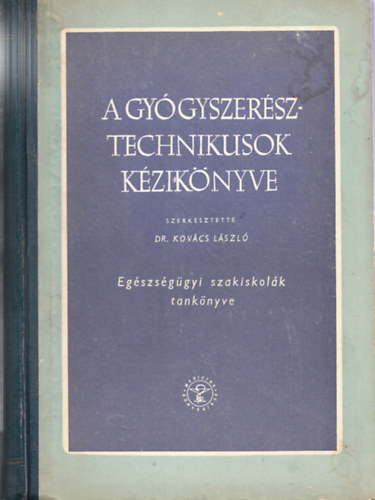Dr. Kov�cs L�szl� - A gy�gyszer�sz-technikusok k�zik�nyve