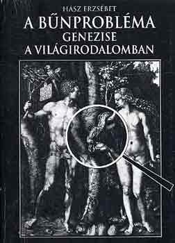 Hász Erzsébet - A bűnprobléma genezise a világirodalomban