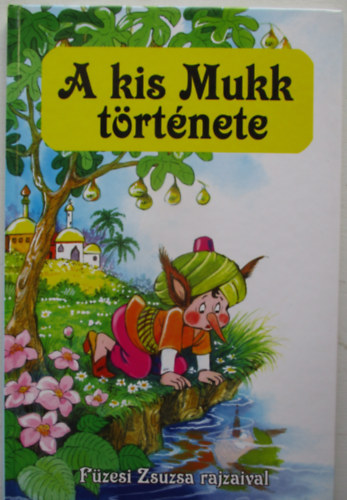 A kis Mukk története Füzesi Zsuzsa rajzaival
