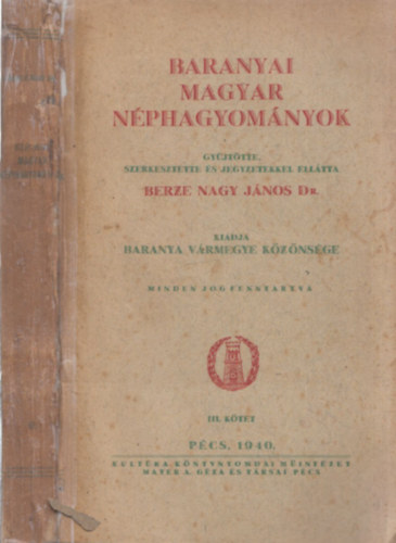 Berze Nagy Jnos  (szerk.) - Baranyai magyar nphagyomny III.