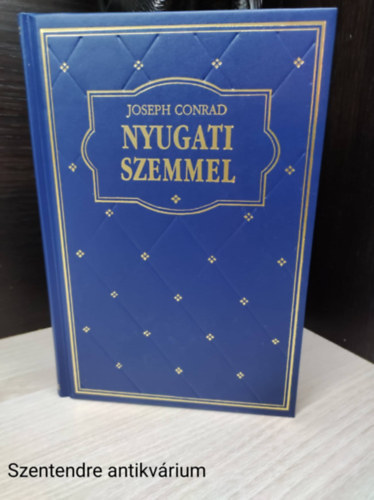 SZERZ� Joseph Conrad SZERKESZT� Kajt�r M�ria FORD�T� V�mosi P�l - Nyugati szemmel  -  (Klub klasszikusok)