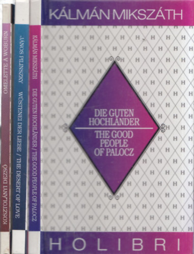 Pilinszky János, Kosztolányi Dezső Mikszáth Kálmán - 3 db Holibri magyar írók: The good people of Palocz (Mikszáth) + The Desert of Love (Pilinszky) + Omelette Á Woburn (Kosztolányi)