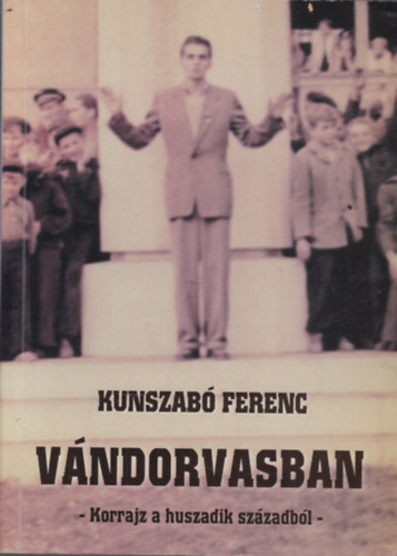 Kunszabó Ferenc - Vándorvasban (dedikált)