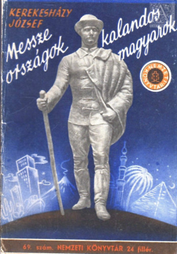 Kerekesh�zy J�zsef - Messze orsz�gok-kalandos magyarok (Nemzeti k�nyvt�r 69.)