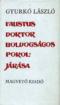 Gyurk� L�szl� - Faustus doktor boldogs�gos pokolj�r�sa