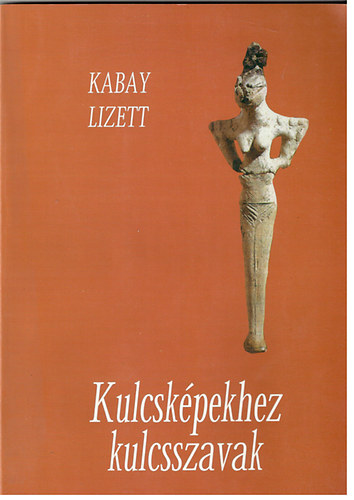 Kabay Lizett - Kulcskpekhez kulcsszavak