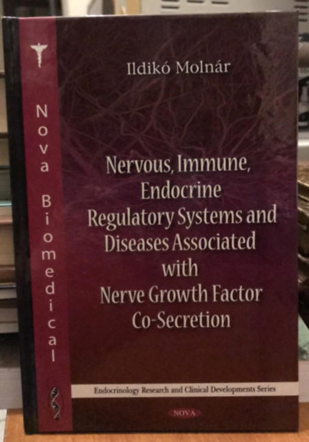 Molnr Ildik - Nervous, Immune, Endocrine Regulatory Systems and Diseases Associated with Nerve Growth Factor Co-Secretion