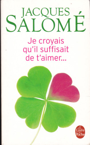 Jacques Salomé - Je croyais qu'il suffisait de t'aimer... Nouvelles.
