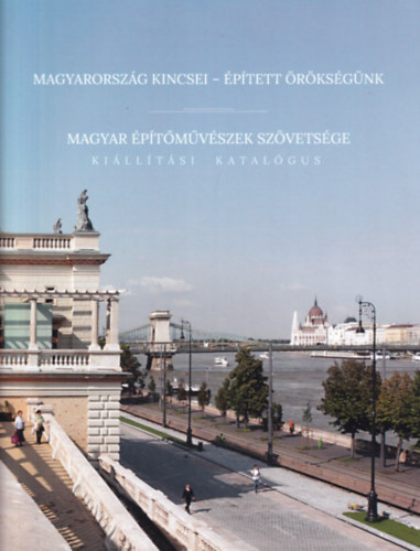 Magyar ptmvszek szvetsge - Magyarorszg kincsei - ptett rksgnk