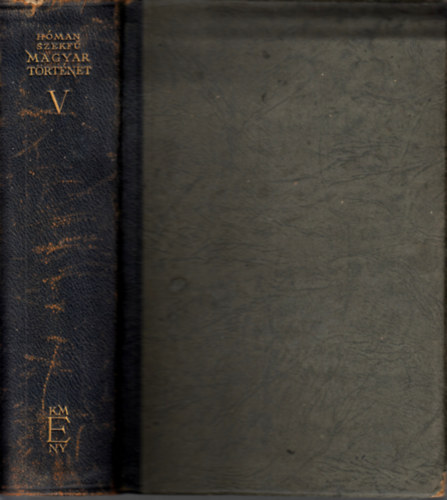 Szekf� Gyula; H�man B�lint - Magyar t�rt�net V. - A tizenhetedik sz�zad