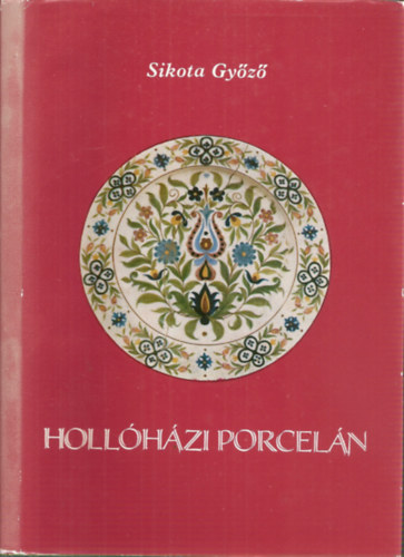 Sikota Gy�z� - Holl�h�zi porcel�n