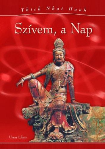 Thich Nhat Hanh - Szívem, a Nap