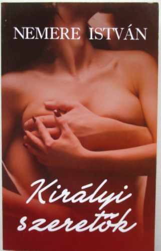Nemere Istv�n - Kir�lyi szeret�k