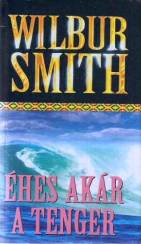 Wilbur Smith - �hes, ak�r a tenger