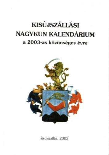 Dr. Ari Géza, Bocskai Ildikó Ducza Lajos (szerk.) - Kisújszállási Nagykun kalendárium a 2003-as közönséges évre