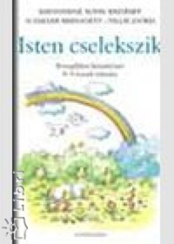 Tillai Zs�fia; Schaller Bernadett; Baranyain�rohn Ezs�bet - Isten cselekszik