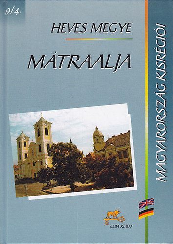 Dr. Kasza S�ndor  (f�szerk.) - M�traalja (Magyarorsz�g kisr�gi�i 9/4- Heves megye)