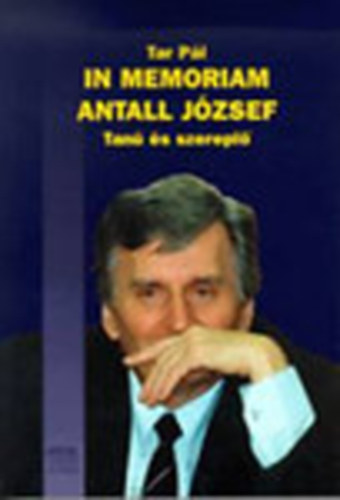 Tar Pl - In memoriam Antall Jzsef-Tan s szerepl