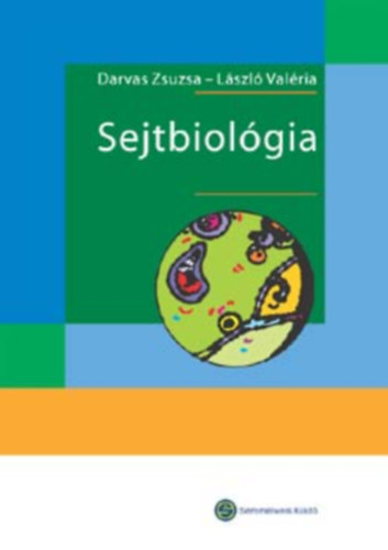 Darvas Zsuzsa Dr.; Lszl Valria Dr. - Sejtbiolgia