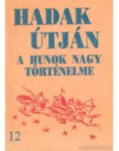 S�ndor J�zsef-L�szl� - Hadak �tj�n - A hunok nagy t�rt�nelme (12. sz. f�zet)