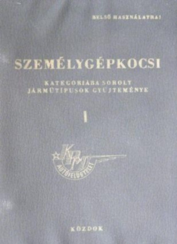 Kútfalvi Oszkárné (szerk.) - Személygépkocsi kategoriába sorolt járműtípusok gyűjteménye I.