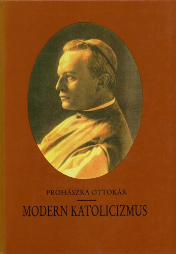 Prohszka Ottokr - Modern katolicizmus