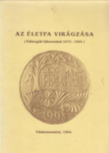 Antal M.- Mikl�s E.-S�nta M.- Schmidt S. - Az �letfa vir�gz�sa (Fafarag�k t�boroz�sai 1973- 1994)