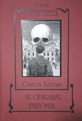 Gaston Leroux - Az operahz fantomja - A krimi gyngyszemei