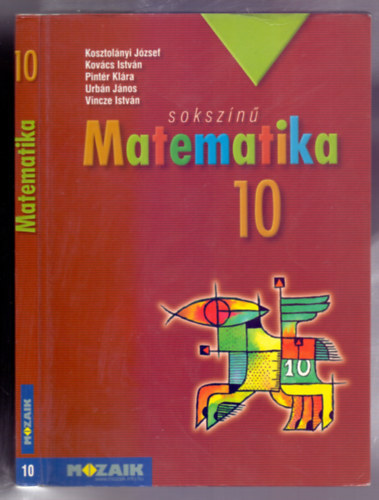 Kosztolányi-Kovács-Pintér-Urbán-Vincze - Sokszínű matematika 10 (Tankönyv - tizenharmadik, javított kiadás)