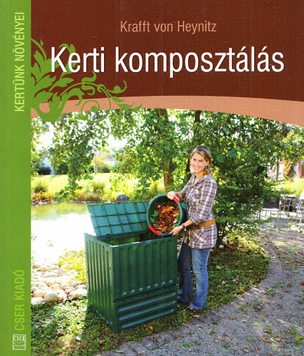 Krafft von Heynitz - Kerti komposztálás (kertünk növényei)