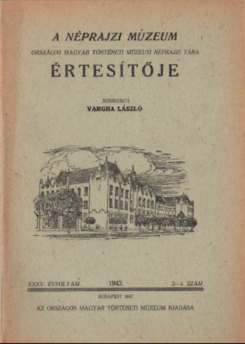 Vargha Lszl  (szerk.) - A Nprajzi Mzeum rtestje 1943. (XXXV. vf. 3-4. szm)