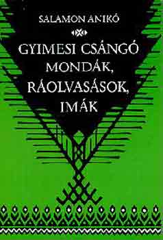 Salamon Anik - Gyimesi csng mondk, rolvassok, imk