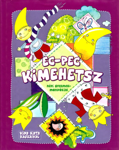 Vida Katalin - Ec-pec kimehetsz - népi gyermekmondókák