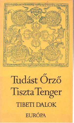 S�ri L�szl�  (szerk.) - Tud�st �rz� Tiszta Tenger (Tibeti dalok)